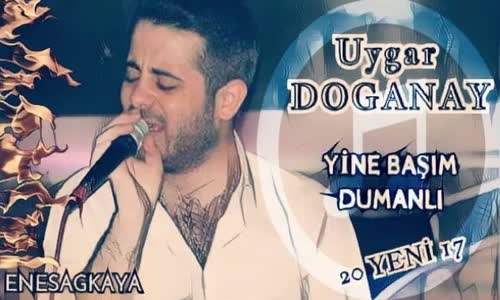 Uygar Doğanay - Yine Başım Dumanlı 2017