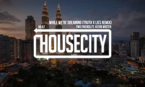 Two Friends Ft. Kevin Writer - While We're Dreaming Truth X Lies Remix