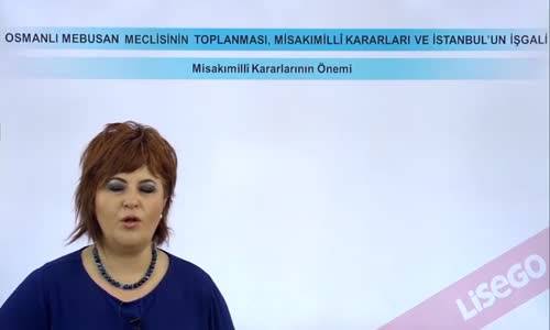 EBA T.C. İNKILAP TARİHİ VE ATATÜRKÇÜLÜK  LİSE - MİLLİ MÜCADELE HAZIRLIKLARI - MEBUSAN MECLİSİNİN TOPLANMASI, MİSAKIMİLLİ KARARLARI VE İSTANBUL'UN GELİŞİ - MİSAKIMİLLİ KARARLARININ ÖNEMİ VE SONUÇLARI