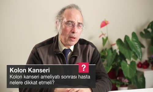 Kolon Kanseri Ameliyatı Sonrası Hasta Nelere Dikkat Etmeli