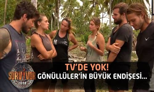 TV'de Yok - Gönüllüler'in Büyük Endişesi - 74. Bölüm - Survivor 2018