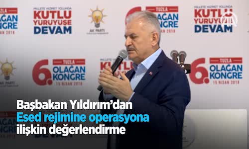 Başbakan Yıldırım'dan Esed Rejimine Operasyona İlişkin Değerlendirme