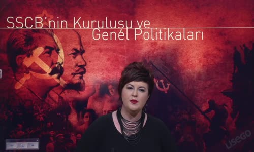 EBA T.C. İNKILAP TARİHİ VE ATATÜRKÇÜLÜK  LİSE - İKİ SAVAŞ ARASINDAKİ DÖNEMDE DÜNYA - SSCB'NİN KURULAMASI VE GENEL POLİTİKALARI - ÇARLIK RUSYASI'NIN YIKILMASI VE BOLŞEVİK İHTİLALİ'NİN SEBEPLERİ