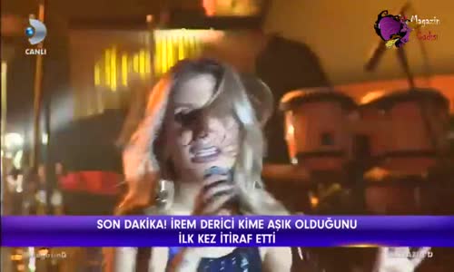 İrem Derici Kime Aşık Olduğunu İlk Kez İtiraf Etti