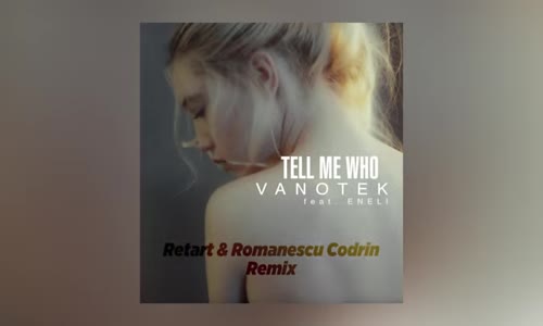 Vanotek Tell Me Who Ft. Eneli Retart & Romanescu Codrin Remix