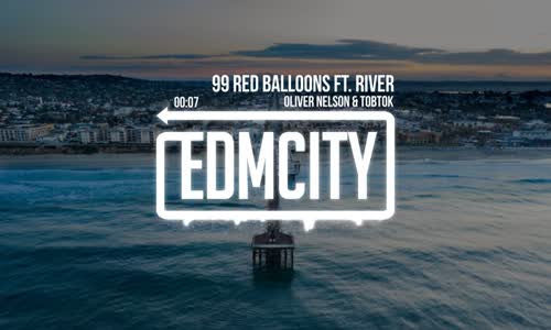 Oliver Nelson & Tobtok - 99 Red Balloons Ft. River 