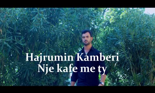 Hajrumin Kamberi - Nje Kafe Me Ty