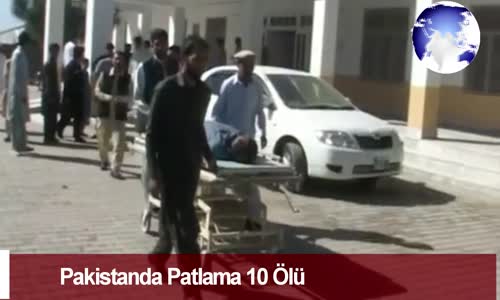 Dünya Haber: Pakistanda Patlama 10 Ölü