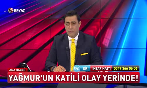 Yağmur'un katili olay yerinde!