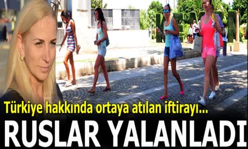 Türkiye Hakkında Ortaya Atılan İftirayı Ruslar Yalanladı!