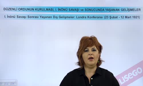 EBA T.C. İNKILAP TARİHİ VE ATATÜRKÇÜLÜK  LİSE - MİLLİ MÜCADELE - I.İNÖNÜ SAVAŞI SONRASI YAŞANAN DIŞ GELİŞMELER; LONDRA KONFERANSI