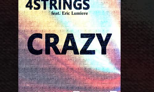 4 Strings feat. Eric Lumiere - Crazy