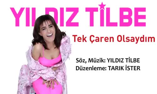 Yıldız Tilbe - Tek Çaren Olsaydım