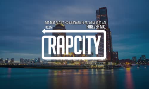 Forever M.C.  Not That Bad Feat. Kxng Crooked, Hi-Rez & Emilio Rojas