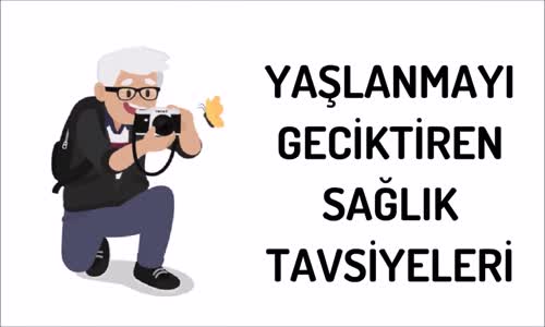 Yaşlanmayı Geciktiren Sağlık Tavsiyeleri 