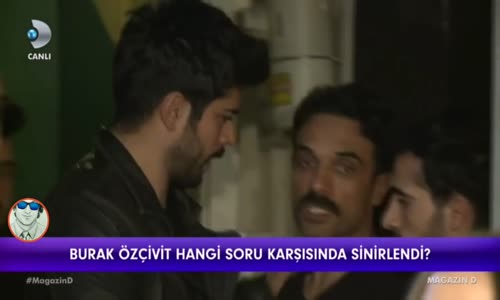 Burak Özçivit'i Çok Sinirlendiren Soru Bırakın Bu İşleri Fazla Uzatmayın