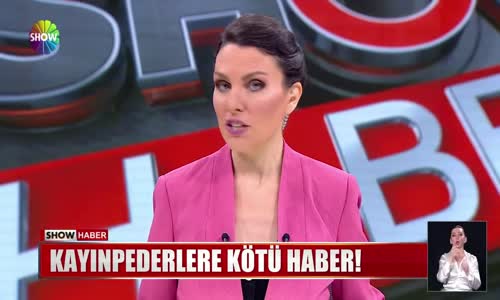 Kayınpederlere kötü haber!