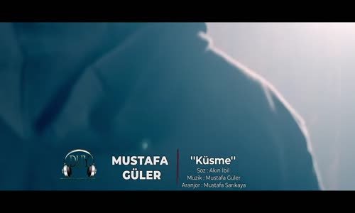 Mustafa Güler - Küsme