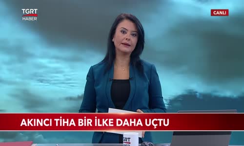 Akıncı TİHA Bir İlke Daha Uçtu