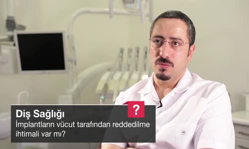 İmplantların Vücut Tarafından Reddedilme İhtimali Var Mı