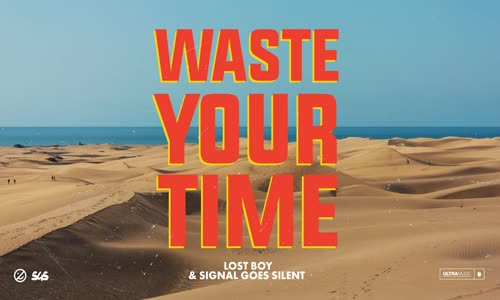 Lost Boy & Signal Goes Silent - Waste Your Time 