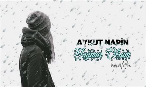 Aykut Narin - Yağmur Olsam