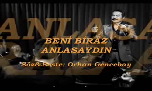 Orhan Gencebay - Beni̇ Bi̇raz Anlasaydın