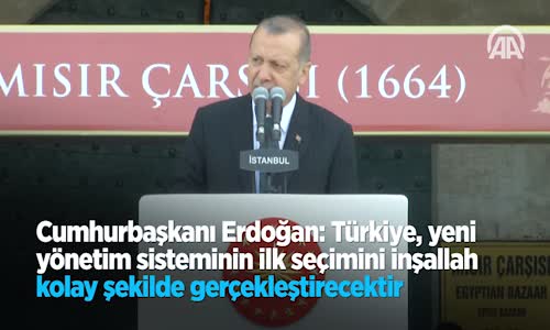 Cumhurbaşkanı Erdoğan Türkiye Yeni Yönetim Sisteminin İlk Seçimini İnşallah Kolay Şekilde Gerçekleştirecektir