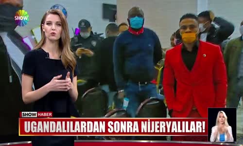 Ugandalılardan sonra Nijeryalılar!