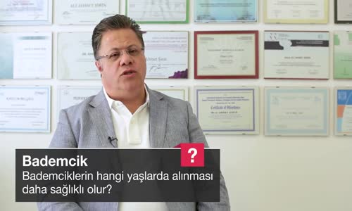 Bademciklerin Hangi Yaşlarda Alınması Daha Sağlıklı Olur