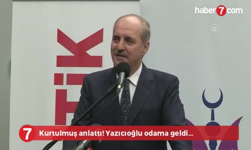 Numan Kurtulmuş - Muhsin Yazıcıoğlu Odama Geldi!