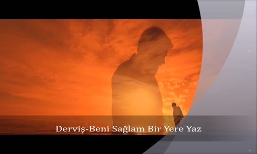 Derviş - Beni Sağlam Bir Yere Yaz