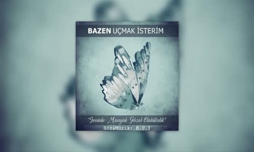 Bazen Uçmak İsterim - Seninle Manyak Güzel Olabilirdik