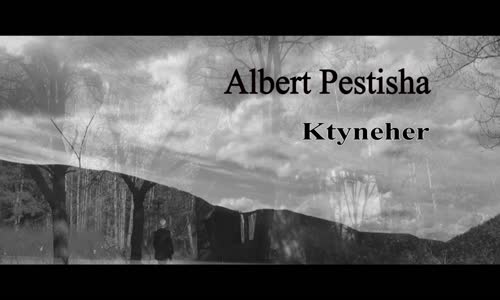 Albert Pestisha - Ktyneher