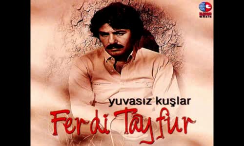 Ferdi̇ Tayfur - Yuvasız Kuşlar 