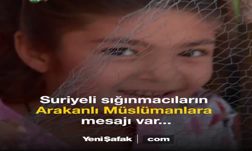 Suriyeli Sığınmacılardan Arakanlı Müslümanlara Çağrı