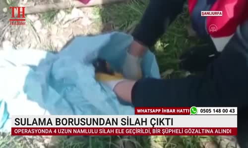 SULAMA BORUSUNDAN SİLAH ÇIKTI