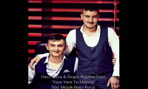 Haci Koca & Özgür Kaplan Yare Yare Tu Hayine 