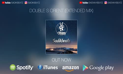 Sadikbeatz & Skennybeatz - Double S Orient (Extended Mix)