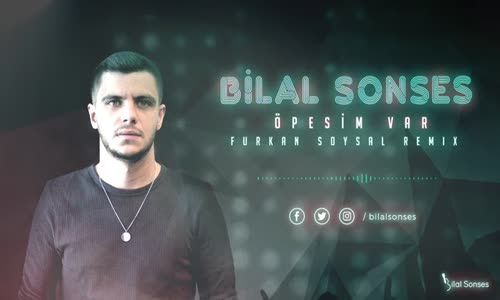 Öpesim Var Remix - Bilal Sonses Ft. Furkan Soysal