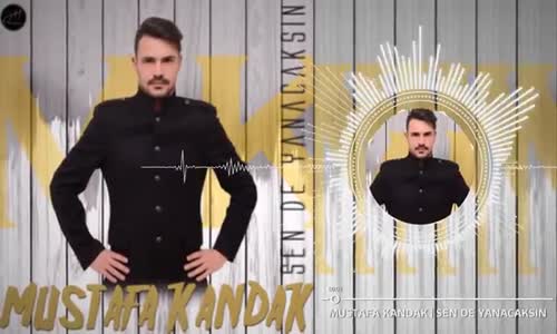 Mustafa Kandak Sen De Yanacaksın  2017 