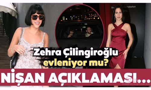 Zehra Çilingiroğlu Nişanlandı Mı Zehra Çilingiroğlundan Nişan Açıklaması