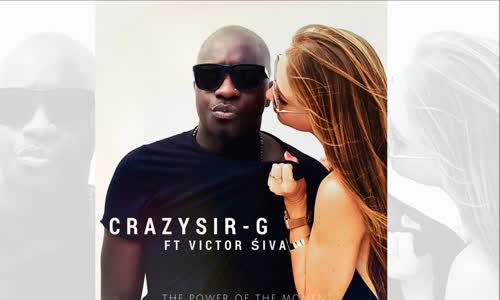 Crazy Sir-G Ft. Victor Siva - The Power Of The Moment