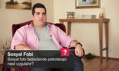 Sosyal Fobi Tedavisinde Psikoterapi Nasıl Uygulanır