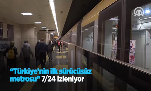 'Türkiye'nin İlk Sürücüsüz Metrosu' 7-24 İzleniyor