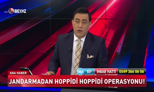 Jandarmadan hoppidi hoppidi operasyonu!