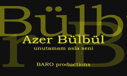 Azer Bülbül - Unutamam Asla Seni