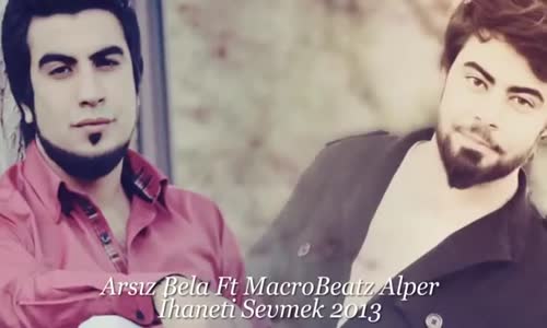 Arsız Bela Ft MacroBeatz Alper  İhaneti Sevmek