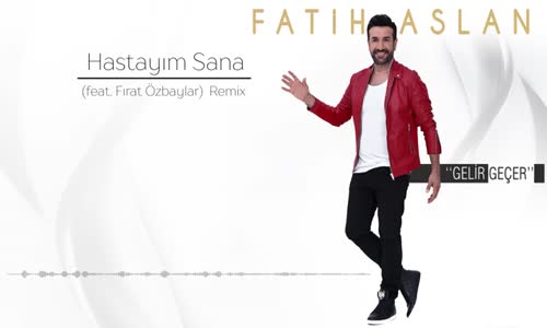 Fatih Aslan Ft. Fırat Özbaylar - Hastayım Sana - Remix