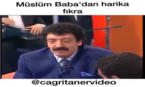 Müslüm Babadan Harika Fıkra